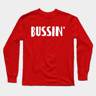 BUSSIN' Long Sleeve T-Shirt